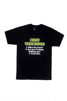  I Have Three Moods T Shirt